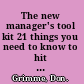 The new manager's tool kit 21 things you need to know to hit the ground running /