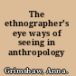 The ethnographer's eye ways of seeing in anthropology /