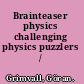 Brainteaser physics challenging physics puzzlers /