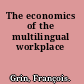 The economics of the multilingual workplace