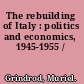 The rebuilding of Italy : politics and economics, 1945-1955 /