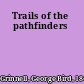 Trails of the pathfinders