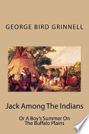 Jack among the Indians, or, A boy's summer on the Buffalo plains /