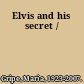 Elvis and his secret /