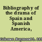 Bibliography of the drama of Spain and Spanish America,