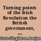 Turning points of the Irish Revolution the British government, intelligence, and the cost of indifference, 1912-1921 /