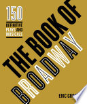 The book of Broadway : the 150 definitive plays and musicals /