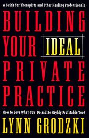 Building your ideal private practice : a guide for therapists and other healing professionals /