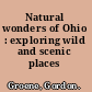 Natural wonders of Ohio : exploring wild and scenic places /