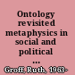 Ontology revisited metaphysics in social and political philosophy /