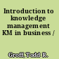 Introduction to knowledge management KM in business /