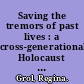 Saving the tremors of past lives : a cross-generational Holocaust memoir /