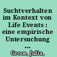 Suchtverhalten im Kontext von Life Events : eine empirische Untersuchung zum Zusammenhang von kritischen Lebensereignissen und Suchterkrankungen /