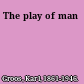 The play of man