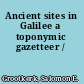 Ancient sites in Galilee a toponymic gazetteer /