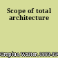 Scope of total architecture