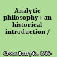 Analytic philosophy : an historical introduction /