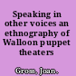 Speaking in other voices an ethnography of Walloon puppet theaters /