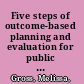 Five steps of outcome-based planning and evaluation for public libraries /