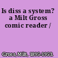 Is diss a system? a Milt Gross comic reader /