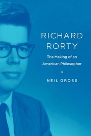 Richard Rorty : the making of an American philosopher /