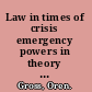 Law in times of crisis emergency powers in theory and practice /