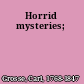 Horrid mysteries;