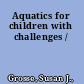 Aquatics for children with challenges /