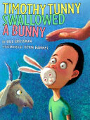 Timothy Tunny swallowed a bunny /