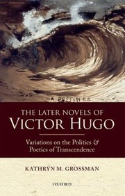 The later novels of Victor Hugo : variations on the politics and poetics of transcendence /