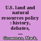 U.S. land and natural resources policy : history, debates, State data, maps, primary documents /