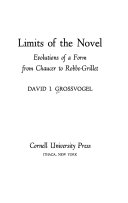 Limits of the novel ; evolutions of a form from Chaucer to Robbe-Grillet /