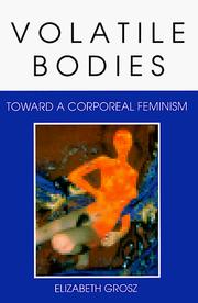 Volatile bodies : toward a corporeal feminism /