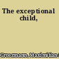 The exceptional child,