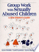 Group work with sexually abused children : a practitioner's guide /