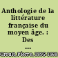 Anthologie de la littérature française du moyen âge. : Des origines à la fin du XIIIe siècle /