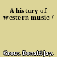 A history of western music /