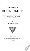 American book clubs : their beginnings and history, and a bibliography of their publications.