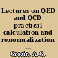 Lectures on QED and QCD practical calculation and renormalization of one- and multi-loop Feynman diagrams /