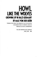 Howl like the wolves : growing up in Nazi Germany /