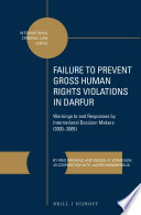 Failure to prevent gross human rights violations in Darfur : warnings to and responses by international decision makers (2003-2005) /