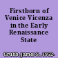 Firstborn of Venice Vicenza in the Early Renaissance State /