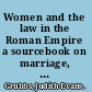 Women and the law in the Roman Empire a sourcebook on marriage, divorce and widowhood /