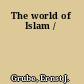 The world of Islam /