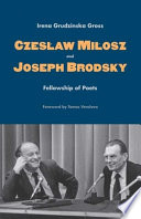 Czesław Miłosz and Joseph Brodsky : fellowship of poets /