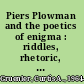 Piers Plowman and the poetics of enigma : riddles, rhetoric, and theology /