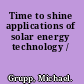 Time to shine applications of solar energy technology /