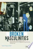 Broken masculinities : solitude, alienation, and frustration in Turkish literature after 1970 /