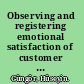 Observing and registering emotional satisfaction of customer contacts for customer satisfaction & loyalty /