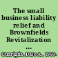 The small business liability relief and Brownfields Revitalization Act real relief or prolonged pain? /